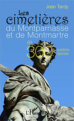 Les cimetières du Montparnasse et de Montmartre: en 300 questions-réponses von L'HARMATTAN