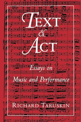 TEXT & ACT: Essays on Music and Performance von Oxford University Press, USA