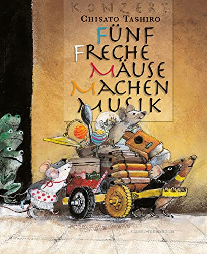 Fünf Freche Mäuse Machen Musik: Bilderbuch (classic-minedition)