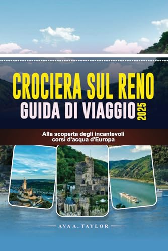 CROCIERA SUL RENO GUIDA DI VIAGGIO 2025: Alla scoperta degli incantevoli corsi d'acqua d'Europa von Independently published