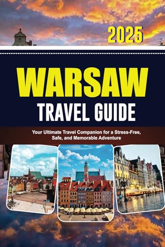 WARSAW TRAVEL GUIDE 2025: Your Ultimate Travel Companion for a Stress-Free, Safe, and Memorable Adventure von Independently published
