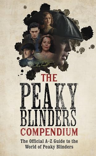 The Peaky Blinders Compendium: The Official A-Z Guide to the World of Peaky Blinders von Hodder & Stoughton