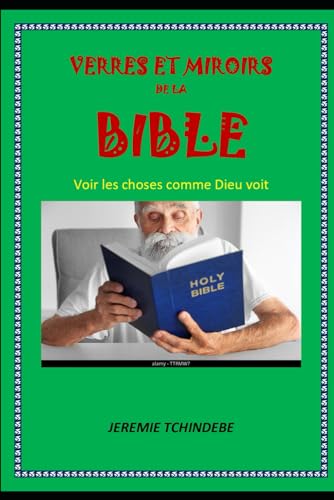 VERRES ET MIROIRS DE LA BIBLE: Voir les choses comme Dieu voit von Independently published