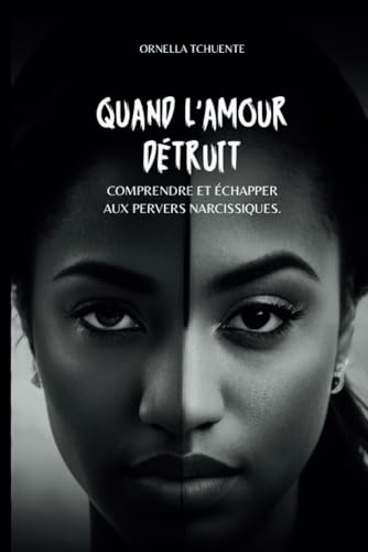 QUAND L’AMOUR DÉTRUIT: Comprendre et échapper aux pervers narcissiques. von Independently published