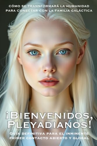 ¡Bienvenidos, Pleyadianos! : Guía Definitiva para el Inminente Primer Contacto Abierto y Global: CÓMO SE TRANSFORMARÁ LA HUMANIDAD PARA CONECTAR CON LA FAMILIA GALÁCTICA ¡Bienvenidos, Pleyadianos! : Guía Definitiva para el Inminente Primer Contacto Abierto y Global: CÓMO SE TRANSFORMARÁ LA HUMANIDAD PARA CONECTAR CON LA FAMILIA GALÁCTICA von Independently published