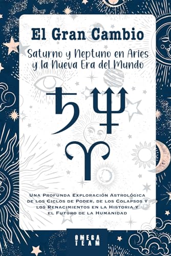 El Gran Cambio: Saturno y Neptuno en Aries y la Nueva Era del Mundo: Una Profunda Exploración Astrológica de los Ciclos de Poder, Colapsos y Renacimientos en la Historia y el Futuro de la Humanidad El Gran Cambio: Saturno y Neptuno en Aries y la Nueva Era del Mundo: Una Profunda Exploración Astrológica de los Ciclos de Poder, Colapsos y Renacimientos en la Historia y el Futuro de la Humanidad von Independently published