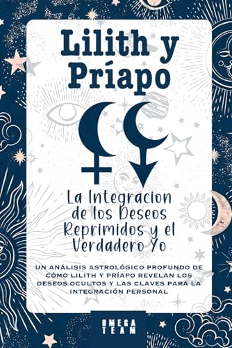 Lilith y Príapo : La Integración de los Deseos Reprimidos y el Verdadero Yo: UN ANÁLISIS ASTROLÓGICO PROFUNDO DE CÓMO LILITH Y PRÍAPO REVELAN LOS ... Y LAS CLAVES PARA LA INTEGRACIÓN PERSONAL Lilith y Príapo : La Integración de los Deseos Reprimidos y el Verdadero Yo: UN ANÁLISIS ASTROLÓGICO PROFUNDO DE CÓMO LILITH Y PRÍAPO REVELAN LOS ... Y LAS CLAVES PARA LA INTEGRACIÓN PERSONAL von Independently published