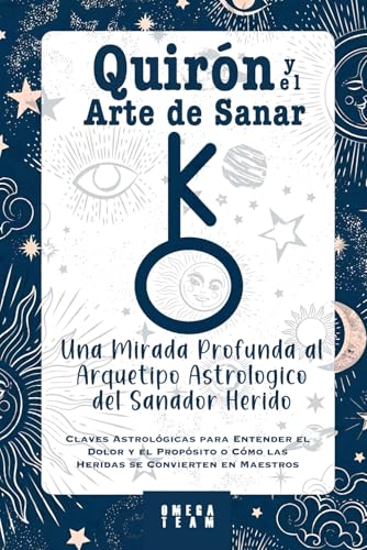 Quirón y el Arte de Sanar: Una Mirada Profunda al Arquetipo Astrológico del Sanador Herido: Claves Astrológicas para Entender el Dolor y el Propósito o Cómo las Heridas se Convierten en Maestros Quirón y el Arte de Sanar: Una Mirada Profunda al Arquetipo Astrológico del Sanador Herido: Claves Astrológicas para Entender el Dolor y el Propósito o Cómo las Heridas se Convierten en Maestros von Independently published