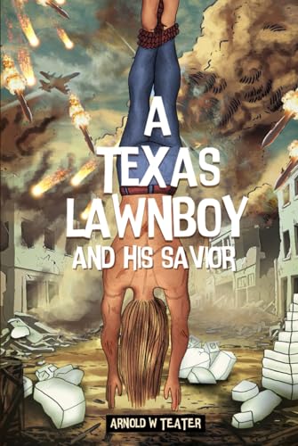 A TEXAS LAWNBOY AND HIS SAVIOR A TEXAS LAWNBOY AND HIS SAVIOR von Self Publishers