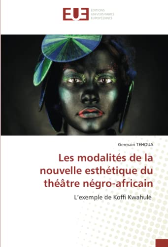 Les modalités de la nouvelle esthétique du théâtre négro-africain: L’exemple de Koffi Kwahulé