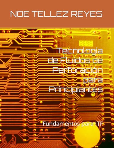 Tecnología de Fluidos de Perforación para Principiantes: Fundamentos para ITF von Independently published