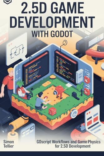 2.5D game development with Godot: GDScript Workflows and Game Physics for 2.5D Development von Independently published