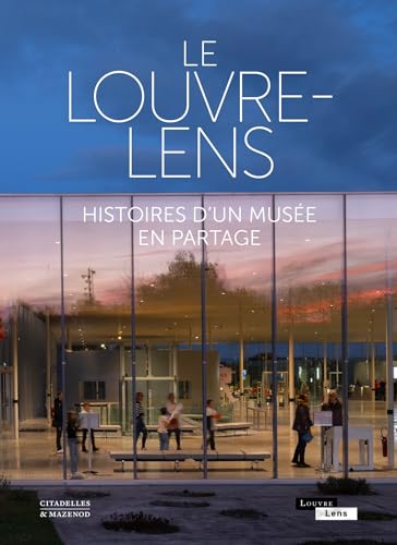 LE LOUVRE-LENS: Histoires d'un musée en partage von CITADELLES