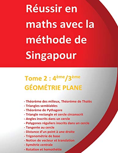 Tome 2 4ème/3ème - GÉOMÉTRIE PLANE - Réussir en maths avec la méthode de Singapour: Réussir en maths avec la méthode de Singapour « du simple au complexe » von Afnil