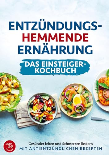 Entzündungshemmende Ernährung - Das Einsteiger-Kochbuch (S/W-Version): Gesünder leben und Schmerzen lindern mit antientzündlichen Rezepten (Schwarz-weiß Version)