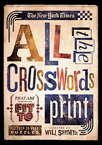 New York Times All the Crosswords That Are Fit to Print: 150 Easy to Hard Puzzles (New York Times Crossword Puzzles) von St. Martin's Griffin