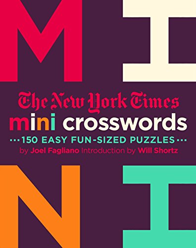 New York Times Mini Crosswords: 150 Easy Fun-Sized Puzzles: 150 Easy Bite-Sized Puzzles