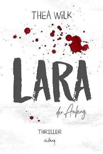 LARA. der Anfang.: Thriller - Sonderausgabe