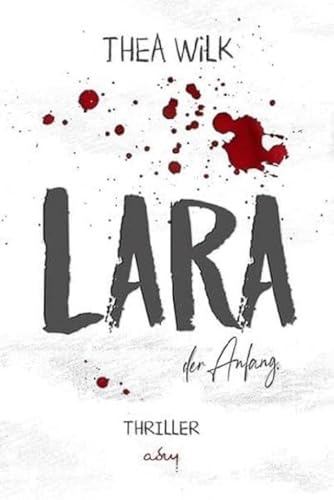 LARA. der Anfang.: Thriller: Thriller - Sonderausgabe
