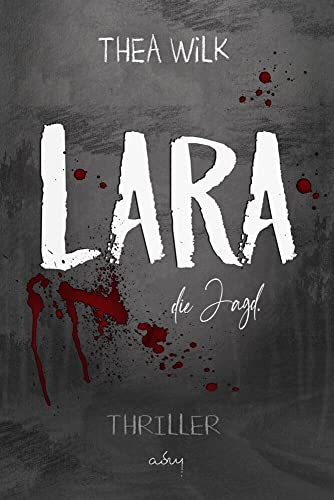 LARA. die Jagd. - Thriller - Sonderausgabe