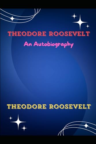Theodore Roosevelt An Autobiography von Independently published