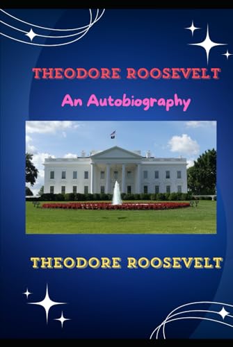 Theodore Roosevelt An Autobiography von Independently published