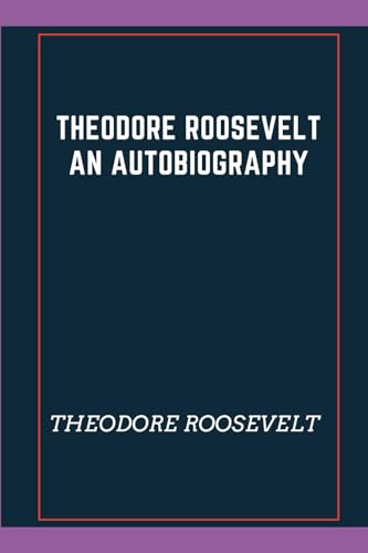 Theodore Roosevelt An Autobiography von Independently published