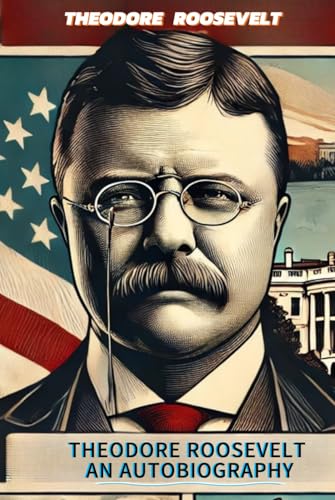 Theodore Roosevelt An Autobiography von Independently published