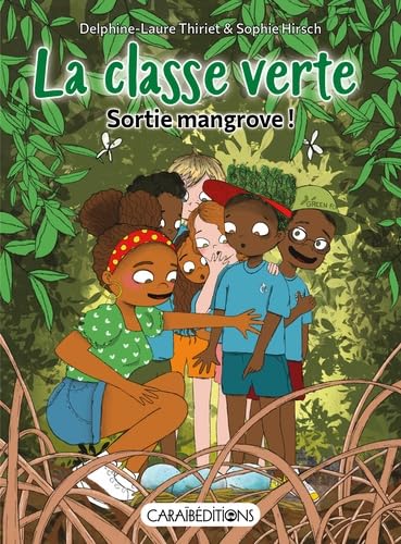 LA CLASSE VERTE : SORTIE MANGROVE ! LA CLASSE VERTE : SORTIE MANGROVE ! von CARAIBÉDITIONS