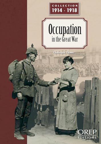 L'Occupation pendant la Grande Guerre (GB) von OREP