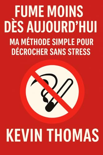 Fume moins dès aujourd’hui: Méthode simple et progressive pour arrêter de fumer sans stress, sans substituts, et à ton rythme von Independently published