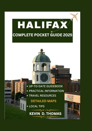 HALIFAX COMPLETE POCKET GUIDE WITH MAP 2025: Navigate Halifax like a local with firsthand insights, expert recommendations, and detailed maps. von Independently published