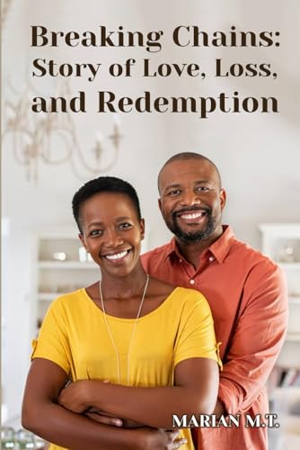 Breaking Chains: Story of Love, Loss and Redemption von Ghostwriting Mentors