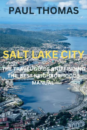 SALT LAKE CITY: the travel guide and finding the best neighborhoods manual von Independently published