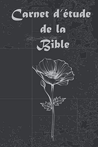 Carnet d’étude de la Bible: Journal d’étude de la Bible: Un livret de prières pour y noter ses pensées