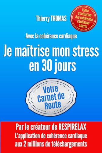Je maîtrise mon stress en 30 jours: Carnet de route de cohérence cardiaque von L'Instant Opportun