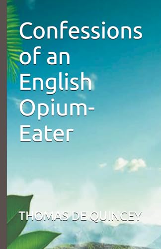 Confessions of an English Opium-Eater von Independently published