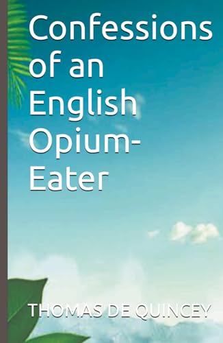 Confessions of an English Opium-Eater von Independently published