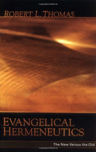 Evangelical Hermeneutics: The New Versus the Old Evangelical Hermeneutics: The New Versus the Old