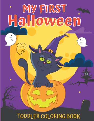 MY FIRST HALLOWEEN TODDLER COLORING BOOK: UNIQUE FUN EASY HALLOWEEN COLORING BOOK /MY FIRST TRICK OR TREAT FOR TODDLERS PRESCHOOLERS CHILDRENS MY FIRST HALLOWEEN TODDLER COLORING BOOK: UNIQUE FUN EASY HALLOWEEN COLORING BOOK /MY FIRST TRICK OR TREAT FOR TODDLERS PRESCHOOLERS CHILDRENS