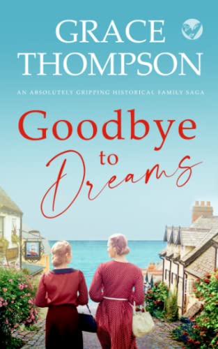 GOODBYE TO DREAMS an absolutely gripping historical family saga (The Owen Sisters Family Sagas, Band 1) von Joffe Books