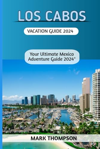 Los Cabos Vacation Guide 2024 von Independently published