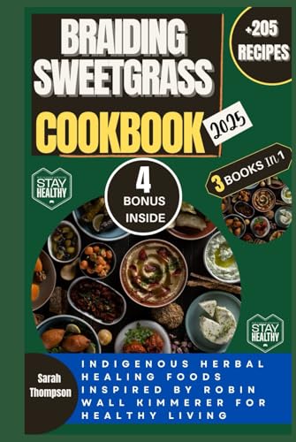 BRAIDING SWEETGRASS COOKBOOK 2025: Indigenous Herbal Healing Foods inspired by Robin Wall Kimmerer for healthy living (Super Easy Recipes) von Independently published