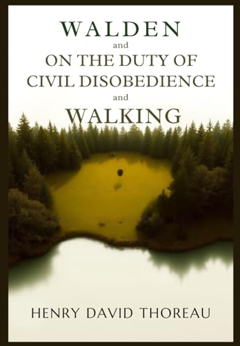 WALDEN, ON THE DUTY OF CIVIL DISOBEDIENCE And WALKING WALDEN, ON THE DUTY OF CIVIL DISOBEDIENCE And WALKING von Independently published