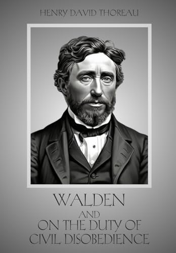 WALDEN, and ON THE DUTY OF CIVIL DISOBEDIENCE: And the Thoreau Essay, Walking von Independently published