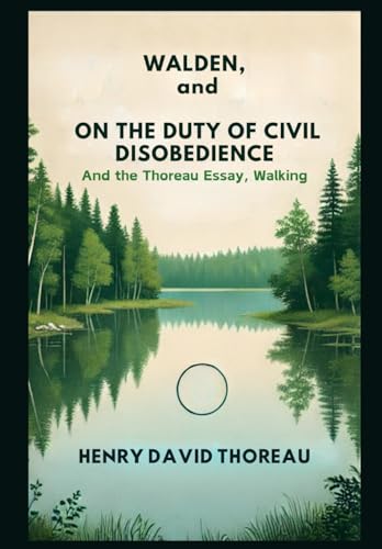 WALDEN, and ON THE DUTY OF CIVIL DISOBEDIENCE: And the Thoreau Essay, Walking WALDEN, and ON THE DUTY OF CIVIL DISOBEDIENCE: And the Thoreau Essay, Walking von Independently published