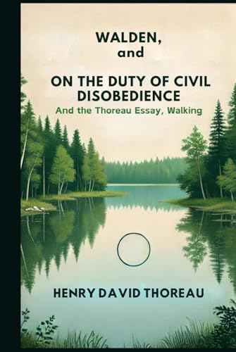 WALDEN, and ON THE DUTY OF CIVIL DISOBEDIENCE: And the Thoreau Essay, Walking WALDEN, and ON THE DUTY OF CIVIL DISOBEDIENCE: And the Thoreau Essay, Walking von Independently published