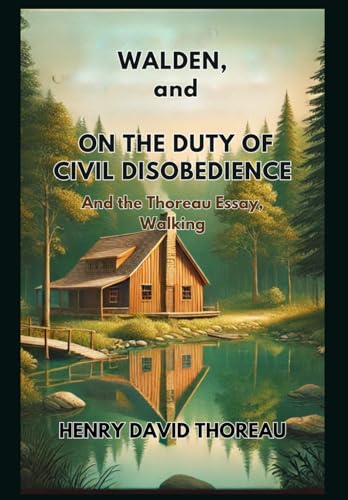 WALDEN, and ON THE DUTY OF CIVIL DISOBEDIENCE: And the Thoreau Essay, Walking WALDEN, and ON THE DUTY OF CIVIL DISOBEDIENCE: And the Thoreau Essay, Walking von Independently published
