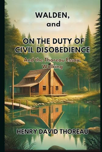WALDEN, and ON THE DUTY OF CIVIL DISOBEDIENCE: And the Thoreau Essay, Walking WALDEN, and ON THE DUTY OF CIVIL DISOBEDIENCE: And the Thoreau Essay, Walking von Independently published