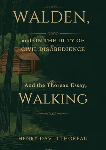 WALDEN, and ON THE DUTY OF CIVIL DISOBEDIENCE: And the Thoreau Essay, Walking WALDEN, and ON THE DUTY OF CIVIL DISOBEDIENCE: And the Thoreau Essay, Walking von Independently published